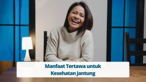Manfaat Tertawa Untuk Fungsi Endotel Jantung Lebih Dari Sekadar Ekspresi Kegembiraan