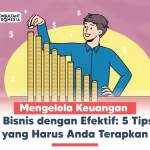 Tips Mengelola Keuangan Bisnis Dan Pribadi Secara Terpisah Kunci Sukses Finansial Yang Berkelanjutan